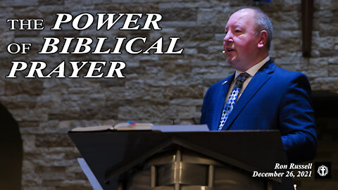 "The Power of Biblical Prayer" | Pastor Ron Russell
