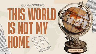 "This World Is Not My Home"