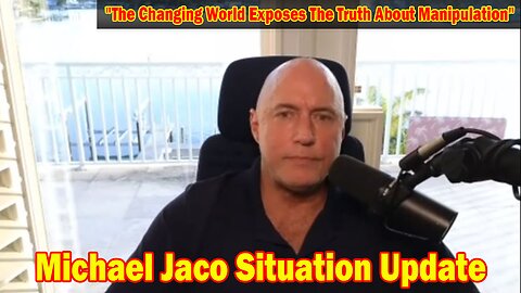 Michael Jaco Situation Update 1/11/24: "The Changing World Exposes The Truth About Manipulation"