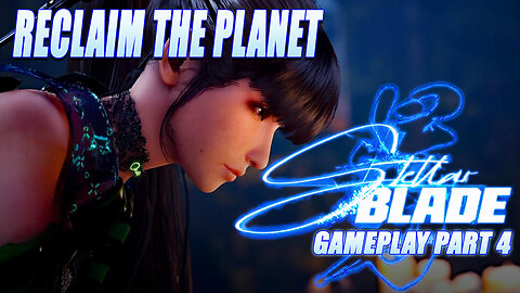 Reclaim the Planet: Stellar Blade Gameplay Part 4