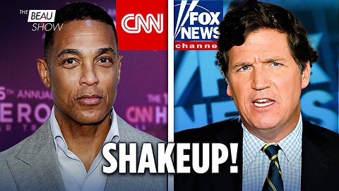 Major Media Shakeup: Tucker Carlson Leaves Fox News While CNN Dumps Don Lemon | The Beau Show