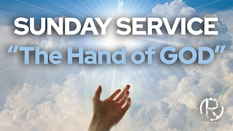 Sunday Service @ The Remnant with Pastor Todd Coconato I The Hand of God