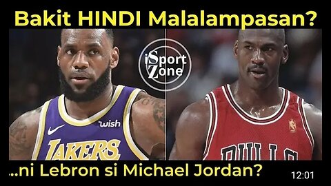 Bakit HINDI Malalampasan ni Lebron James si Michael Jordan? Usapang NBA GOAT