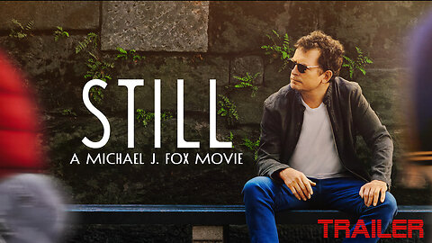 STILL: A Michael J. Fox Movie - OFFICIAL TRAILER - 2023