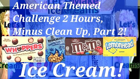 American Themed Challenge 2 Hours, Minus Clean Up, 1 Hour And 11 Minutes Part 2!