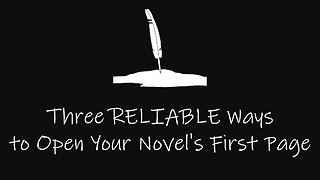 Three RELIABLE Ways to Open Your Novel's First Page