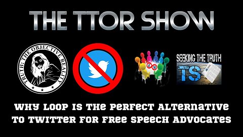 The TTOR Show S3E5: Why Loop Is The Perfect Alternative To Twitter For Free Speech Advocates