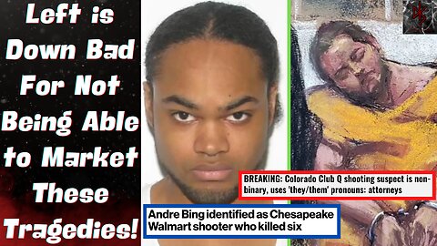 Walmart Shooter & Colorado Gay Club Shooter are Making the Left LOSE THEIR MINDS!