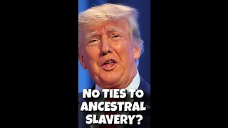 Donald Trump has no ties to ancestral slavery?