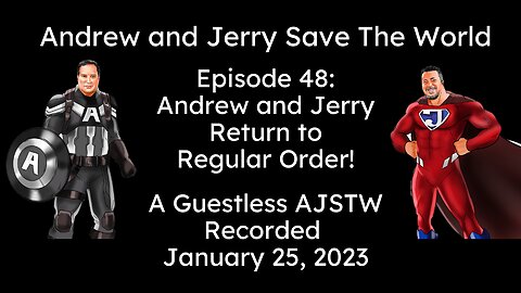 Episode 48: Andrew and Jerry Return to Regular Order!