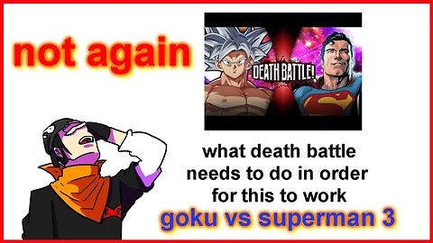 my thoughts on death battles next fight goku vs superman 3