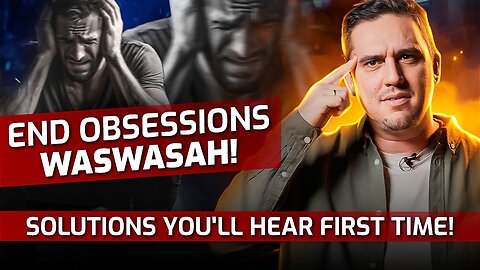 End Obsessions, Waswasa, Whispers, OCD! - Solutions You'll Hear First Time!