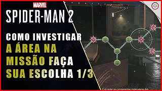Spider-Man 2, Como investigar a Área na missão faça sua escolha 1/3 | Super-Dica