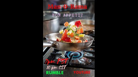 Man-O-Rama Ep. 73: Bon Appetit 7PM PST 10PM EST