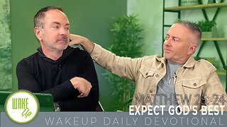 WakeUp Daily Devotional | Expect God's Best | Matthew 25:24