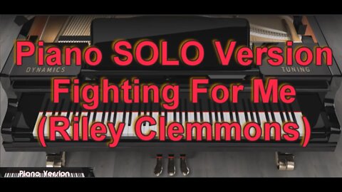 Piano SOLO Version - Fighting For Me (Riley Clemmons)