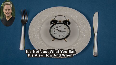 It's Not Just What You Eat, It's Also How And When