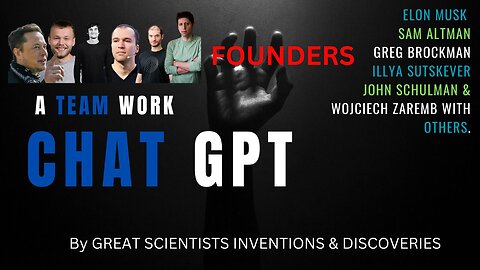 CHATGTP (OPEN AI) - FOUNDERS -A Team Work