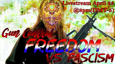 Psychedelic (R)evolution Livestream: Gun Control in the U.S. Freedom Vs. Fascism
