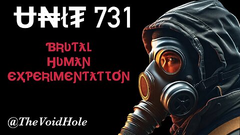 Unit 731 & The American Cover Up of Japanese War Crimes
