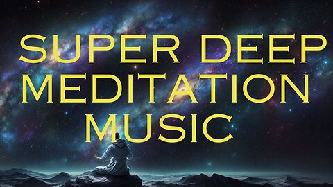 Super Deep Meditation Music - Relaxing Mind and Body - Healing Music - Inner Peace