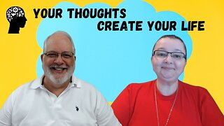 Your Thoughts Create Your Life!