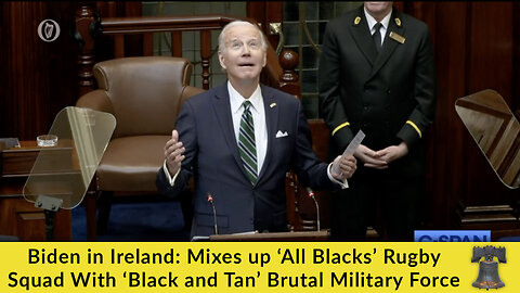 Biden in Ireland: Mixes up ‘All Blacks’ Rugby Squad With ‘Black and Tan’ Brutal Military Force