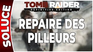 Tomb Raider (2013) - REPAIRE DES PILLEURS - Chapitre 01 [FR PS4]