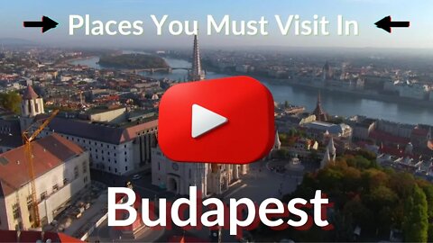 10 top places to visit in Budapest