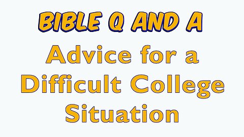 Advice for a Difficult College Situation