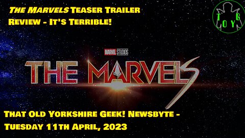 The Marvels Teaser Trailer Review - It's Terrible!! - TOYG! News Byte - 11th April, 2023