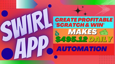 SWIRL APP! Create Profitable "Scratch & Win $495.12 Daily''