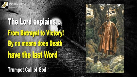 June 2, 2009 🎺 The Lord explains... From Betrayal to Victory, by no means does Death have the last Word