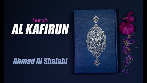 109 Surah Al Kafirun By Syeikh Ahmad Al Shalabi