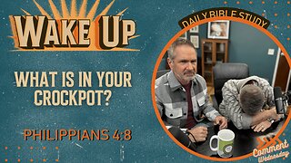 WakeUp Daily Devotional | What is in Your Crockpot? | Philippians 4:8