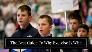 The Best Guide To Why Exercise Is Wise (for Teens)