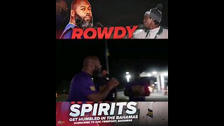 Rowdy spirits gets HUMBLED in The Bahamas