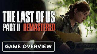 The Last of Us Part 2 Remastered - Official Features Trailer