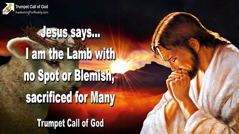 June 26, 2007 🎺 Jesus says... I am the Lamb without Spot or Blemish... Sacrificed for Many