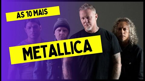 As 10 Mais do Metallica ( Top 10 )