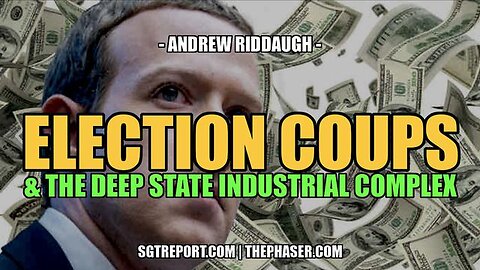 ELECTION COUP & THE DEEP STATE INDUSTRIAL COMPLEX -- ANDREW RIDDAUGH