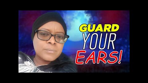 Prophetic Word: Guard your Ear Gates 🛡