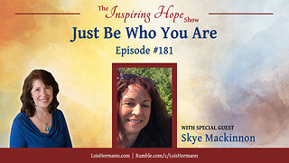 Just Be Who You Are with Skye Mackinnon - Inspiring Hope #181