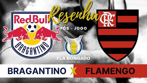 RESENHA PÓS-JOGO - RB BRAGANTINO X FLAMENGO | CANAL FLA BONGADO |