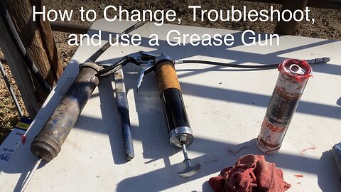 How to Change, Troubleshoot, and use a Grease Gun