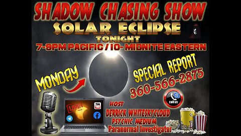 SHADOW CHASING SHOW -MONDAY SPECIAL REPORT 8-4-2024 SOLAR ECLIPSE AROUND THE WORLD VIEWING
