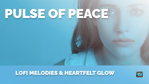 Pulse of Peace: Lofi Melodies & Heartfelt Glow 🌟❤️