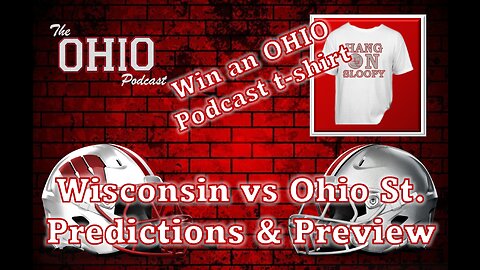 Predict the Ohio State vs Wisconsin score and win a FREE OHIO Podcast t-shirt!!!!