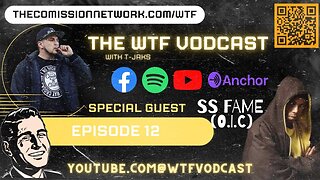 The WTF Vodcast EPISODE 12 - Featuring SS Fame