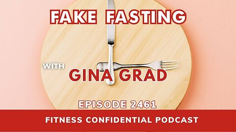 Fake Fasting - Episode 2461